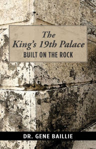 Title: The King's 19th Palace: Built on the Rock, Author: Gene Baillie