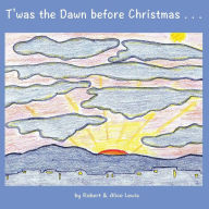 Title: T'was the Dawn before Christmas, Author: Robert Lewis