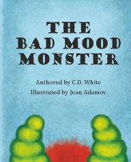Title: The Bad Mood Monster, Author: C.D. White