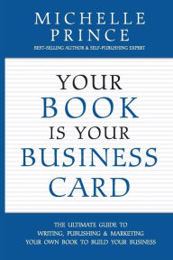 Title: Your Book Is Your Business Card, Author: Michelle Prince