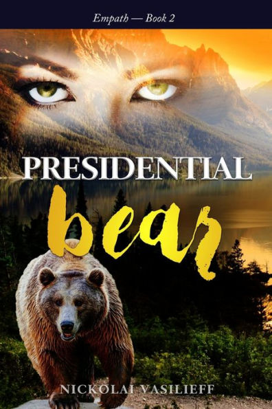 Presidential Bear: What if one powerful girl must face her fears and save the nation ... with the help of a bear.