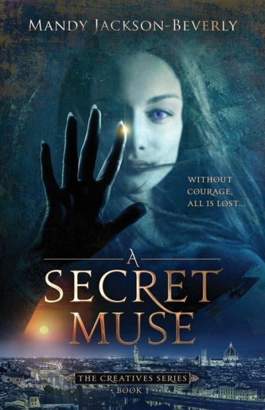 A Secret Muse: (The Creatives Series, Book 1) Dark And Seductive Supernatural Suspense Thriller
