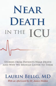 Title: Near Death in the ICU, Author: Laurin Bellg MD