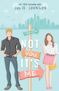 Title: Not You It's Me, Author: Julie Johnson