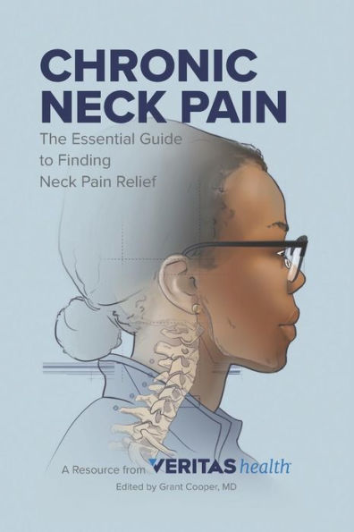 Chronic Neck Pain: The Essential Guide to Finding Neck Pain Relief