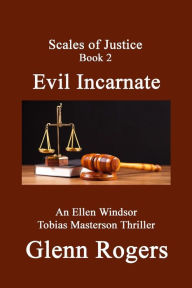 Title: Evil Incarnate: An Ellen Windsor, Tobias Masterson Thriller, Author: Glenn Rogers