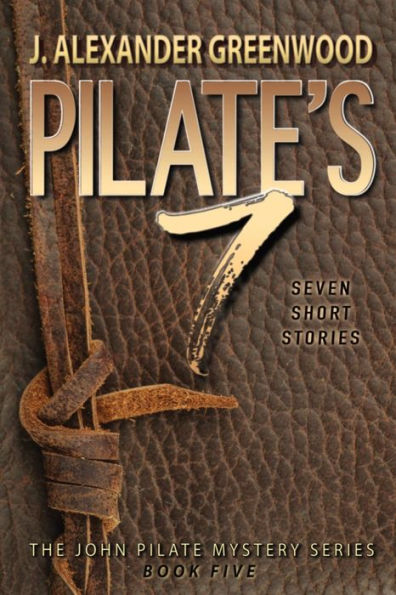 Pilate's 7: Seven Short Stories in the John Pilate Mystery Series
