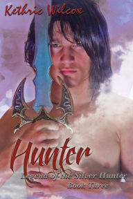 Title: Hunter: Legend of the Silver Hunter, Author: Kethric Wilcox