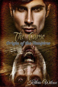 Title: The Curse: Origin of the Vampires, Author: Kethric Wilcox