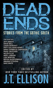 Title: Dead Ends: Stories from the Gothic South, Author: J. T. Ellison