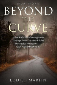 Title: Beyond the Curve...Short stories: When Billie Holiday sang