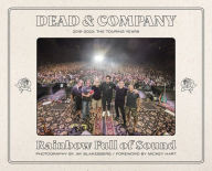 Downloading audiobooks to an ipod Dead & Company: Rainbow Full of Sound: 2015-2023: The Touring Years (English literature) by Jay Blakesberg, Mickey Hart PDB 9780996536936