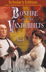 Title: Bonfire of the Vanderbilts: Scholar's Edition, Author: Gerald Everett Jones