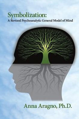 Symbolization: A Revised Psychoanalytic General Model of Mind