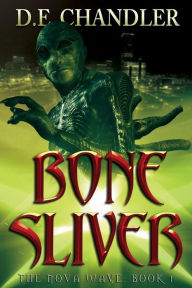 Title: Bone Sliver: The Nova Wave: Book 1, Author: D. E. Chandler