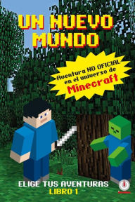 Title: Un Mundo Nuevo: Aventuras en el universo de Minecraft, Author: Ginïs Ladrïn de Guevara