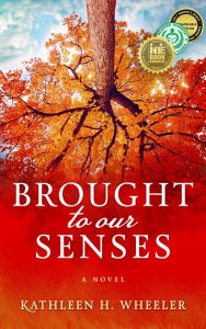 Title: Brought to Our Senses: A Novel, Author: Marianna Parker