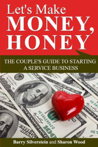 Title: Let's Make Money, Honey: The Couple's Guide to Starting a Service Business, Author: Sharon Wood