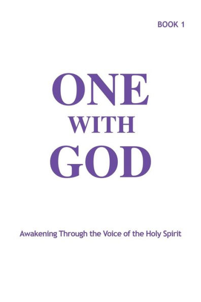 One With God: Awakening Through the Voice of Holy Spirit - Book 1