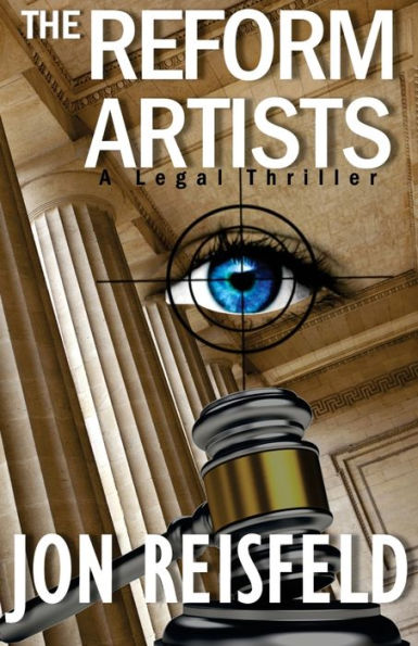 The Reform Artists: A Legal Suspense, Spy Thriller