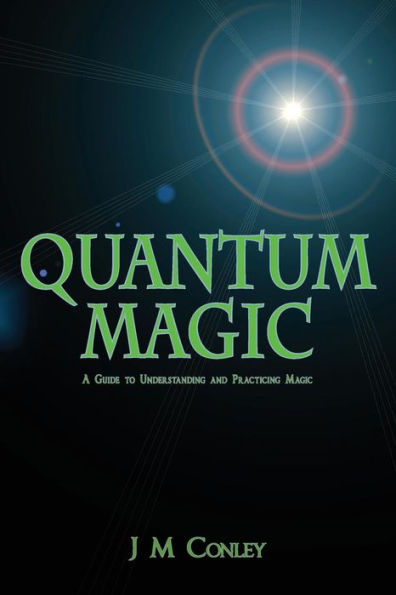 Quantum Magic: A Guide to Understanding and Practicing Magic