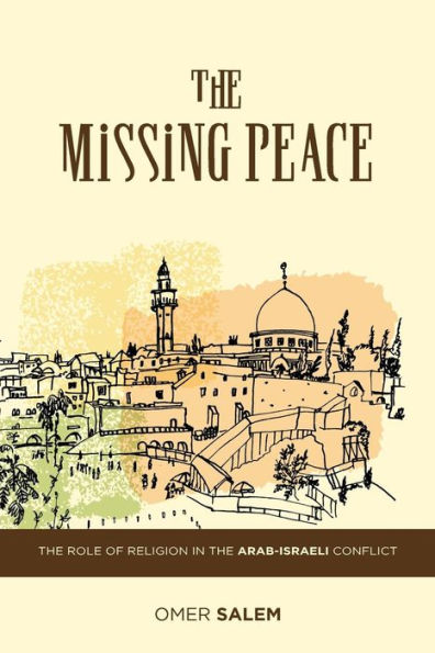 the Missing Peace: Role of Religion Arab-Israeli Conflict