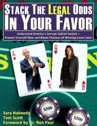 Title: Stack the Legal Odds in Your Favor: Understand America's Corrupt Judicial System-Protect Yourself Now and Boost Chances of Winning Cases Later, Author: Sara Naheedy