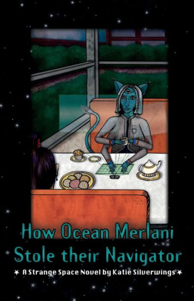 How Ocean Merlani Stole their Navigator: A Strange Space Novel