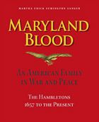 Title: Maryland Blood: An American Family in War and Peace, the Hambletons 1657 to the Present, Author: Martha Frick Symington Sanger