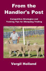 From the Handler's Post: Competitive Strategies and Training Tips for Sheepdog Trialing