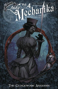 Title: Lady Mechanika, Volume 4: The Clockwork Assassin, Author: Joe Benitez