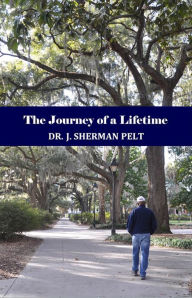 Title: The Journey of a Lifetime, Author: Dr. J. Sherman Pelt