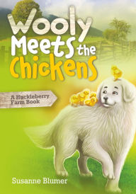 Title: Wooly Meets The Chickens: A Huckleberry Farm Book, Author: Blumer Susanne