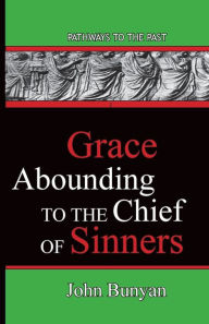 Title: Grace Abounding To The Chief Of Sinners, Author: John Bunyan