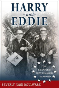 Title: Harry and Eddie: The Friendship that Changed the World, Author: Beverly Joan Boulware