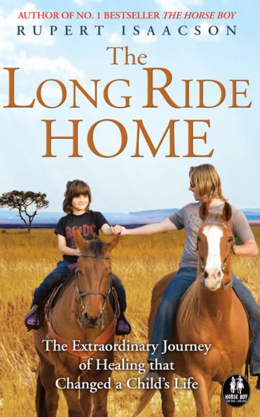 The Long Ride Home: Extraordinary Journey of Healing That Changed a Child's Life