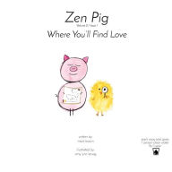 Title: Zen Pig: Where You'll Find Love, Author: Mark Brown