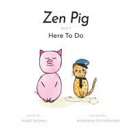 Title: Zen Pig: Here To Do, Author: Anastasia Khmelevska