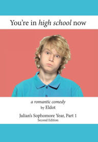 Title: You're in high school now: Julian's Sophomore Year, Part 1, Author: Eldot