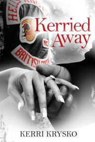 Title: Kerried Away: Memoirs of a Hells Angels Ex-Wife, Author: Kerri L Krysko