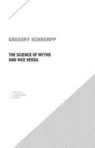 Title: The Science of Myths and Vice Versa, Author: Gregory Schrempp