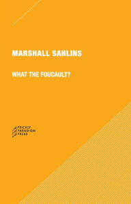 Title: What the Foucault?, Author: Marshall Sahlins