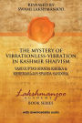 The Mystery of Vibrationless-Vibration in Kashmir Shaivism: : Vasugupta's Spanda Karika & Kshemaraja's Spanda Sandoha