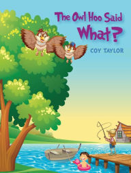 Title: The Owl Hoo Said What?, Author: Coy Taylor