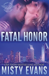 Title: Fatal Honor: Shadow Force International Book 2, Author: Misty Evans