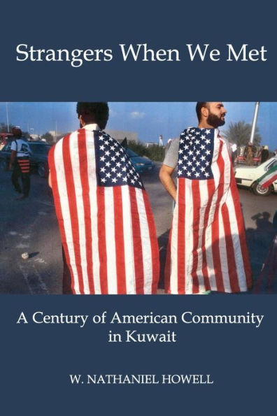 Strangers When We Met: A Century of American Community Kuwait