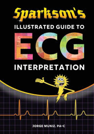 Ipad books download Sparkson's Illustrated Guide to ECG Interpretation 9780996651318 RTF ePub by Jorge Muniz in English