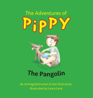 Title: The Adventures of Pippy: The Pangolin, Author: Van Dickranian