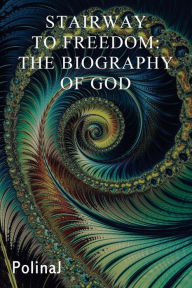 Title: Stairway to Freedom: The Biography of God, Author: Louis W Liebovich