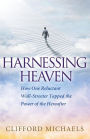 Harnessing Heaven: How One Reluctant Wall-Streeter Tapped the Power of the Hereafter